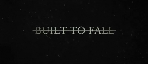 “Built To Fall” (D-6) [Video Teaser]