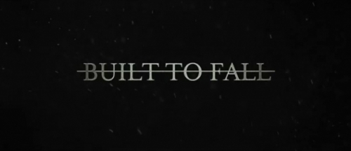 &ldquo;Built To Fall&rdquo; (D-3 &amp; D-2)